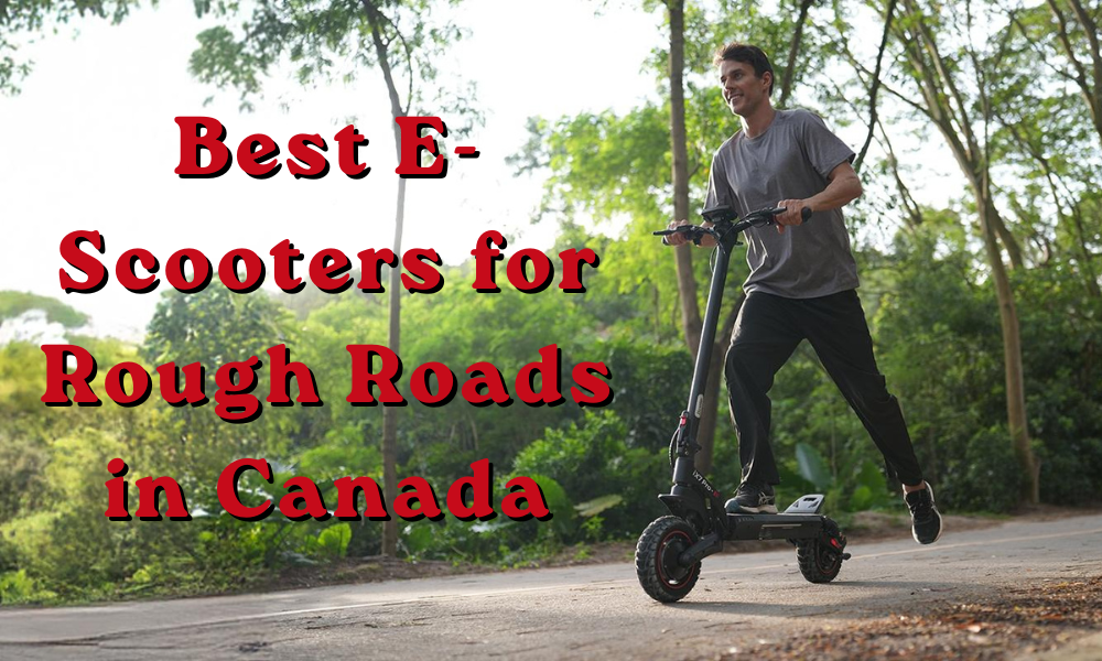Best Electric Scooters for Rough Roads in Canada (Off-Road Guide 2026)